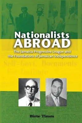 Nationalisten im Ausland: Die Jamaica Progressive League und die Grundlagen der jamaikanischen Unabhängigkeit - Nationalists Abroad: The Jamaica Progressive League and the Foundations of Jamaican Independence