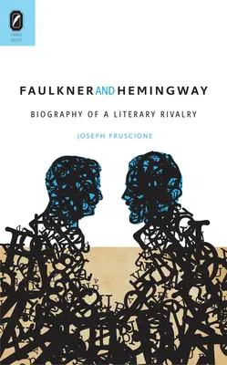 Faulkner und Hemingway: Biographie einer literarischen Rivalität - Faulkner and Hemingway: Biography of a Literary Rivalry