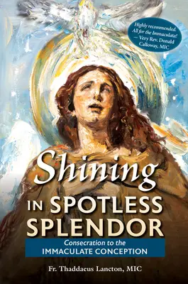 Glänzend in makelloser Pracht: Weihe an die Unbefleckte Empfängnis - Shining in Spotless Splendor: Consecration to the Immaculate Conception