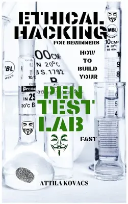 Ethical Hacking für Anfänger: Wie Sie Ihr Pen-Test-Labor schnell aufbauen - Ethical Hacking for Beginners: How to Build Your Pen Test Lab Fast