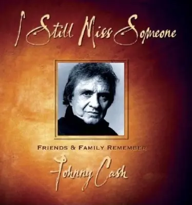 Ich vermisse immer noch jemanden: Freunde und Familie erinnern sich an Johnny Cash - I Still Miss Someone: Friends and Family Remember Johnny Cash