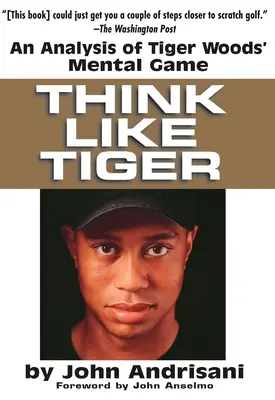 Denken wie Tiger: Eine Analyse von Tiger Woods' mentalem Spiel - Think Like Tiger: An Analysis of Tiger Woods' Mental Game