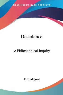 Dekadenz: Eine philosophische Untersuchung - Decadence: A Philosophical Inquiry