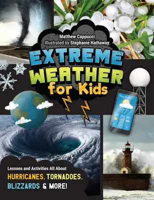 Extremwetter für Kinder: Lektionen und Aktivitäten rund um Hurrikane, Tornados, Schneestürme und mehr! - Extreme Weather for Kids: Lessons and Activities All about Hurricanes, Tornadoes, Blizzards, and More!