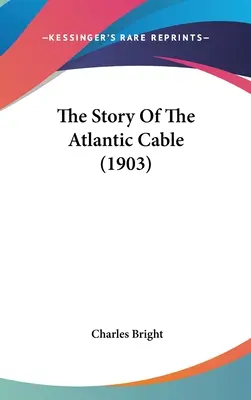 Die Geschichte des Atlantikkabels - The Story Of The Atlantic Cable