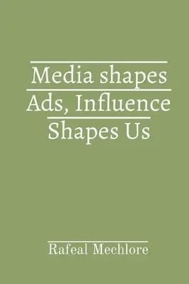 Medien prägen Werbung, Einfluss prägt uns - Media shapes Ads, Influence Shapes Us