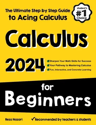 Rechnen für Anfänger: Die ultimative Schritt-für-Schritt-Anleitung zum Bestehen von Kalkulationen - Calculus for Beginners: The Ultimate Step by Step Guide to Acing Calculus