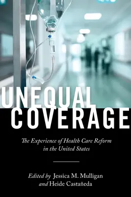 Ungleiche Deckung: Die Erfahrungen mit der Gesundheitsreform in den Vereinigten Staaten - Unequal Coverage: The Experience of Health Care Reform in the United States