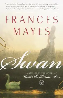 Schwan: Ein Roman vom Autor von Unter der Sonne der Toskana - Swan: A Novel from the Author of Under the Tuscan Sun