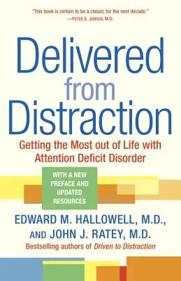 Befreit von Ablenkung: Mit Aufmerksamkeitsdefizitsyndrom das Beste aus dem Leben machen - Delivered from Distraction: Getting the Most Out of Life with Attention Deficit Disorder