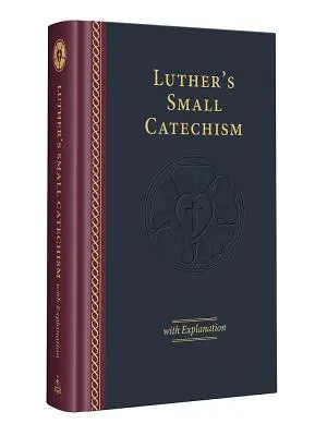 Luthers Kleiner Katechismus mit Erläuterung - Ausgabe 2017 - Luther's Small Catechism with Explanation - 2017 Edition