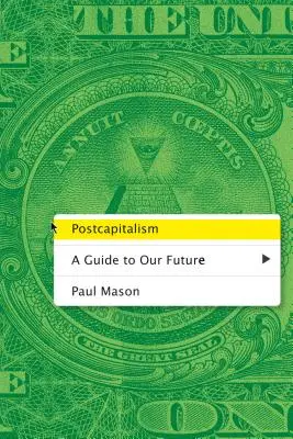 Postkapitalismus: Ein Leitfaden für unsere Zukunft - Postcapitalism: A Guide to Our Future