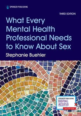Was jede Fachkraft für geistige Gesundheit über Sex wissen muss, dritte Auflage - What Every Mental Health Professional Needs to Know about Sex, Third Edition