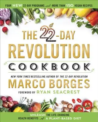 Das 22-Tage-Revolution-Kochbuch: Die ultimative Ressource für die Entfesselung der lebensverändernden gesundheitlichen Vorteile einer pflanzlichen Ernährung - The 22-Day Revolution Cookbook: The Ultimate Resource for Unleashing the Life-Changing Health Benefits of a Plant-Based Diet