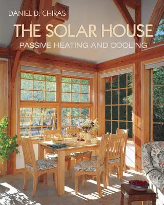 Das Solarhaus: Passive Solarheizung und -kühlung - The Solar House: Passive Solar Heating and Cooling