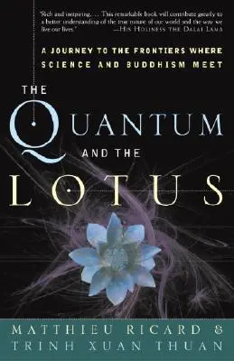 Das Quantum und der Lotus: Eine Reise zu den Grenzen, wo Wissenschaft und Buddhismus sich treffen - The Quantum and the Lotus: A Journey to the Frontiers Where Science and Buddhism Meet