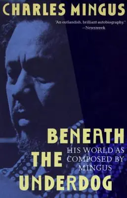 Beneath the Underdog: Seine Welt, komponiert von Mingus - Beneath the Underdog: His World as Composed by Mingus