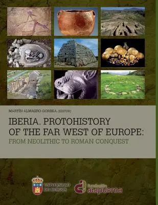 Iberien. Protohistorie des Fernen Westens Europas: Vom Neolithikum bis zur römischen Eroberung - Iberia. Protohistory of the Far West of Europe: From Neolithic to Roman Conquest