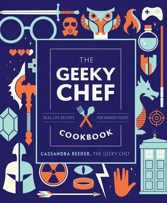 Das Geeky Chef Kochbuch, 4: Rezepte aus dem echten Leben für Fantasie-Lebensmittel - The Geeky Chef Cookbook, 4: Real-Life Recipes for Fantasy Foods