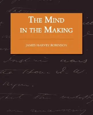 The Mind in the Making - Das Verhältnis von Intelligenz und Sozialreform - The Mind in the Making - The Relation of Intelligence to Social Reform