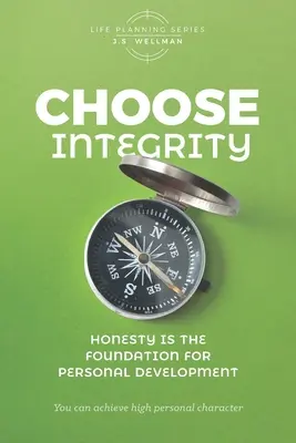 Wählen Sie Integrität: Ehrlichkeit ist die Grundlage für persönliche Entwicklung - Choose Integrity: Honesty is the foundation for personal development