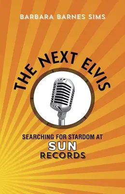 Der nächste Elvis: Auf der Suche nach Ruhm bei Sun Records - The Next Elvis: Searching for Stardom at Sun Records