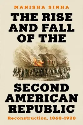 Aufstieg und Fall der zweiten amerikanischen Republik: Wiederaufbau, 1860-1920 - The Rise and Fall of the Second American Republic: Reconstruction, 1860-1920