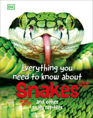 Alles, was Sie über Schlangen wissen müssen: Und andere schuppige Reptilien - Everything You Need to Know about Snakes: And Other Scaly Reptiles