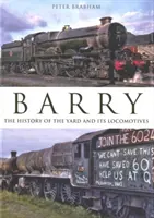 Barry: Die Geschichte der Werft und ihrer Lokomotiven - Barry: The  History of the Yard and its Locomotives