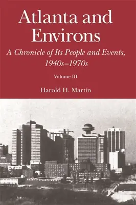 Atlanta und Umgebung: Eine Chronik der Menschen und Ereignisse in Atlanta: Bd. 3: 1940er-1970er Jahre - Atlanta and Environs: A Chronicle of Its People and Events: Vol. 3: 1940s-1970s