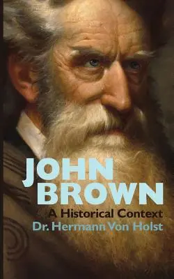 John Brown: Ein Essay von Hermann von Holst - John Brown: An Essay by Hermann Von Holst