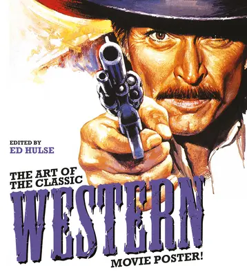 Die Kunst des klassischen Western-Filmplakats - The Art of the Classic Western Movie Poster