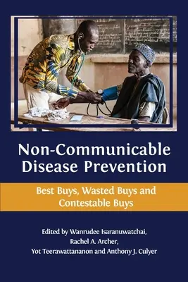 Prävention nicht übertragbarer Krankheiten: Beste Käufe, vergeudete Käufe und anfechtbare Käufe - Non-communicable Disease Prevention: Best Buys, Wasted Buys and Contestable Buys