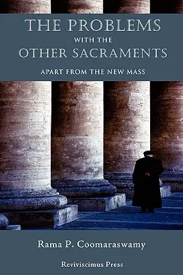Die Probleme mit den anderen Sakramenten: Abgesehen von der Neuen Messe - The Problems with the Other Sacraments: Apart from the New Mass
