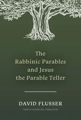 Die rabbinischen Gleichnisse und Jesus der Gleichniserzähler - The Rabbinic Parables and Jesus the Parable Teller
