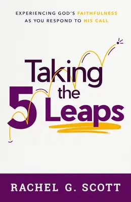 Die 5 Sprünge machen: Gottes Treue erleben, wenn du seinem Ruf folgst - Taking the 5 Leaps: Experiencing God's Faithfulness as You Respond to His Call