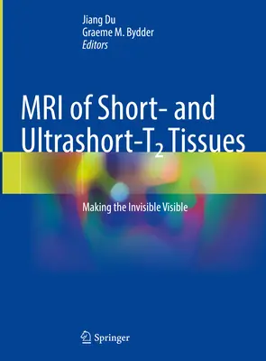 MRI von Kurz- und Ultrakurzzeit-T2-Geweben: Das Unsichtbare sichtbar machen - MRI of Short and Ultrashort-T2 Tissues: Making the Invisible Visible