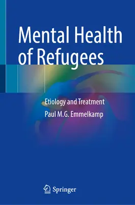 Psychische Gesundheit von Flüchtlingen: Ätiologie und Behandlung - Mental Health of Refugees: Etiology and Treatment