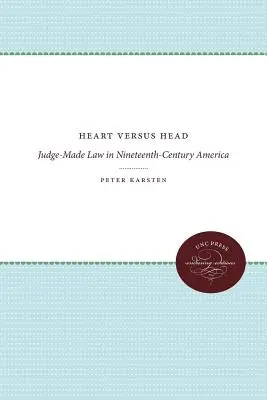 Herz gegen Kopf: Richterliches Recht im Amerika des neunzehnten Jahrhunderts - Heart versus Head: Judge-Made Law in Nineteenth-Century America