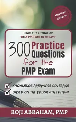300 Übungsfragen für die PMP-Prüfung: Eine Fragenbank für die PMP-Prüfung - 300 Practice Questions for the PMP Exam: A PMP Exam Question Bank