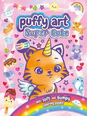Super niedliche Puffy Art: Malbuch zum Anfassen und Fühlen - Super Cute Puffy Art: Touch and Feel Coloring Book