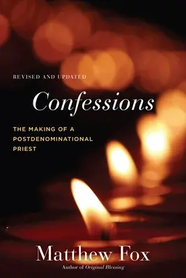 Bekenntnisse, überarbeitet und aktualisiert: Die Entstehung eines postkonfessionellen Priesters - Confessions, Revised and Updated: The Making of a Postdenominational Priest