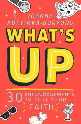 What's Up: 30 Ermutigungen für Ihren Glauben - What's Up: 30 Encouragements to Fuel Your Faith