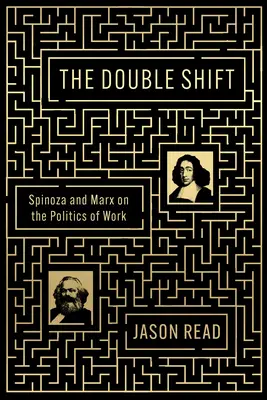 Die Doppelverschiebung: Spinoza und Marx über die Politik der Arbeit - The Double Shift: Spinoza and Marx on the Politics of Work