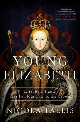 Die junge Elisabeth: Elisabeth I. und ihr gefahrvoller Weg zur Krone - Young Elizabeth: Elizabeth I and Her Perilous Path to the Crown