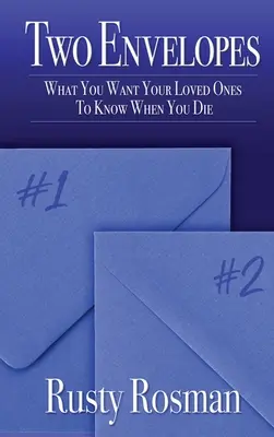 Zwei Umschläge: Was Sie Ihren Lieben sagen wollen, wenn Sie sterben - Two Envelopes: What You Want Your Loved Ones To Know When You Die