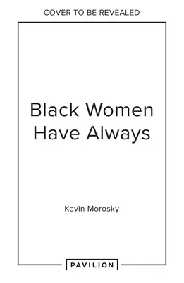 Black Women Always: Gespräche über Leben, Kultur und Kreativität - Black Women Always: Conversations on Life, Culture and Creativity