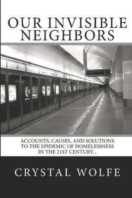 Unsere unsichtbaren Nachbarn: Berichte, Ursachen und Lösungen für die Epidemie der Obdachlosigkeit - Our Invisible Neighbors: Accounts, Causes, and Solutions to the Epidemic of Homelessness