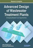 Fortschrittliche Planung von Kläranlagen: Neue Forschung und Möglichkeiten - Advanced Design of Wastewater Treatment Plants: Emerging Research and Opportunities