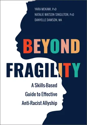 Jenseits der Fragilität: Ein kompetenzbasierter Leitfaden für wirksame antirassistische Verbündete - Beyond Fragility: A Skills-Based Guide to Effective Anti-Racist Allyship